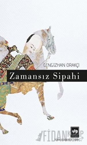 Zamansız Sipahi Cengizhan Orakçı