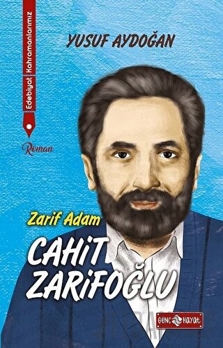 Zarif Adam Cahit Zarifoğlu - Edebiyat Kahramanlarımız 2 Yusuf Aydoğan