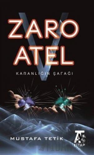 Zaro V Atel - Karanlığın Şafağı Mustafa Tetik