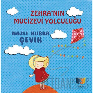 Zehra'nın Mucizevi Yolculuğu Nazlı Kübra Çevik