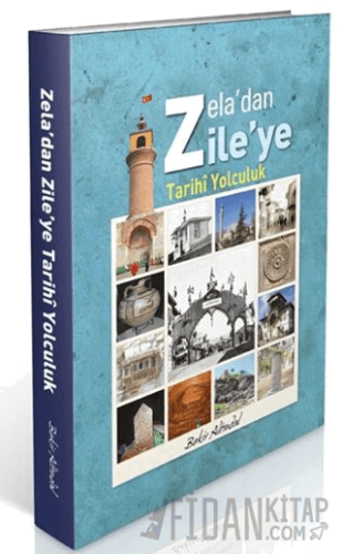 Zela’dan Zile’ye Tarihi Yolculuk Bekir Altındal