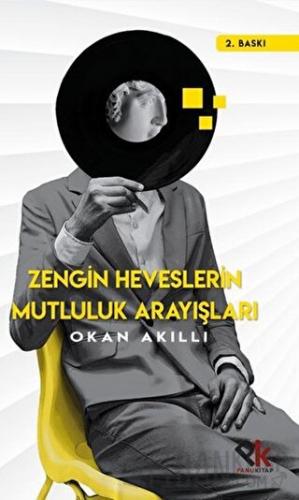 Zengin Heveslerin Mutluluk Arayışları Okan Akıllı