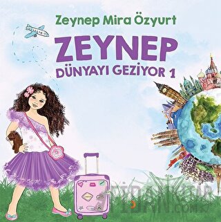 Zeynep Dünyayı Geziyor 1 Zeynep Mira Özyurt