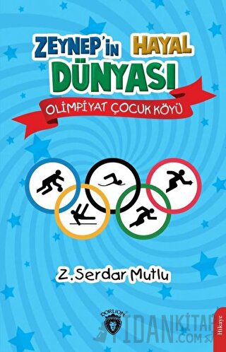 Zeynep’in Hayal Dünyası - Olimpiyat Çocuk Köyü Z. Serdar Mutlu