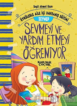 Zeynep Sevmeyi ve Yardım Etmeyi Öğreniyor - Öykülerle Aile İçi Davranı