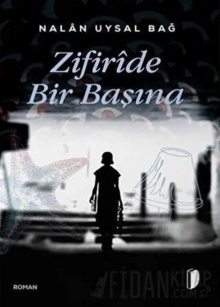 Zifiride Bir Başına Nalan Uysal Bağ