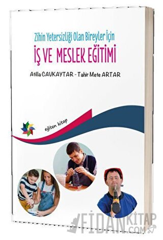 Zihin Yetersizliği Olan Bireyler İçin İş ve Meslek Eğitimi Atilla Cavk