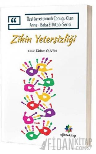 Zihin Yetersizliği - Özel Gereksinimli Çocuğu Olan Anne Baba El Kitabı