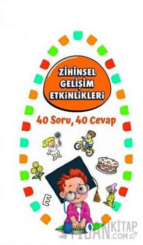 Zihinsel Gelişim Etkinlikleri 2 - 40 Soru, 40 Cevap Kolektif