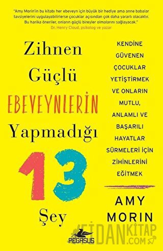 Zihnen Güçlü Ebeveynlerin Yapmadığı 13 Şey Amy Morin