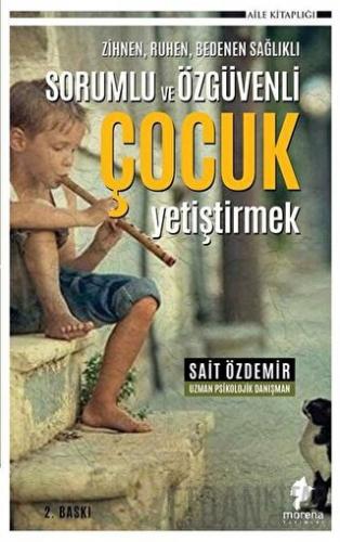 Zihnen Ruhen Bedenen Sağlıklı Sorumlu ve Özgüvenli Çocuk Yetiştirmek S