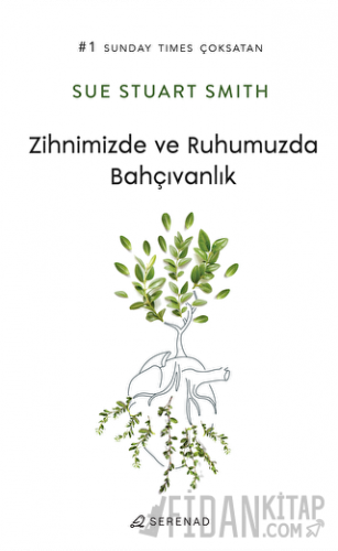 Zihnimizde ve Ruhumuzda Bahçıvanlık Sue Stuart Smith