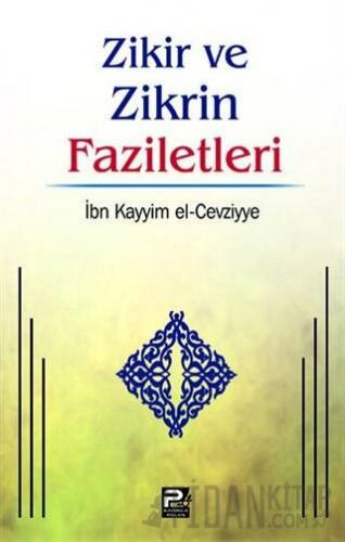 Zikir ve Zikrin Faziletleri İbn Kayyım el-Cevziyye