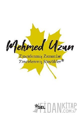 Zincirlenmiş Zamanlar - Zincirlenmiş Sözcükler Mehmed Uzun