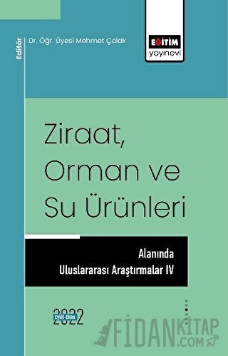 Ziraat Orman ve Su Ürünleri Alanında Uluslararası Araştırmalar IV Kole