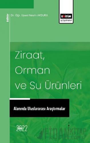 Ziraat, Orman ve Su Ürünleri Alanında Uluslararası Araştırmalar Kolekt