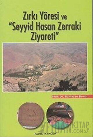 Zırkı Yöresi ve "Seyyid Hasan Zerraki Ziyareti" Ramazan Demir