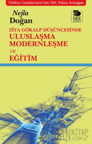 Ziya Gökalp Düşüncesinde Uluslaşma Modernleşme ve Eğitim Nejla Doğan