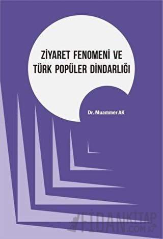 Ziyaret Fenomeni ve Türk Popüler Dindarlığı Muammer Ak