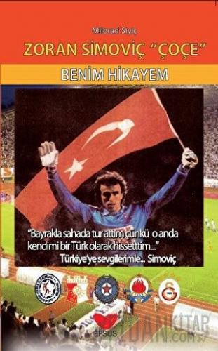 Zoran Simoviç Çoçe - Benim Hikayem (Ciltli) Milorad Siyiç