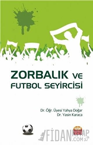 Zorbalık ve Futbol Seyircisi Yahya Doğar