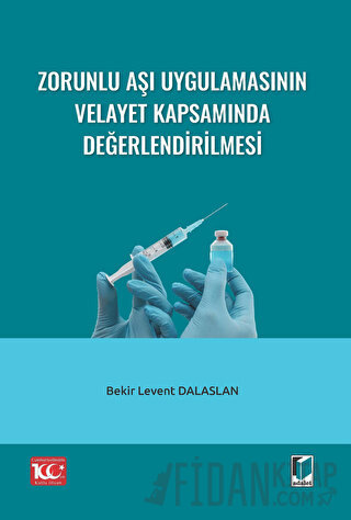 Zorunlu Aşı Uygulamasının Velayet Kapsamında Değerlendirilmesi Bekir L