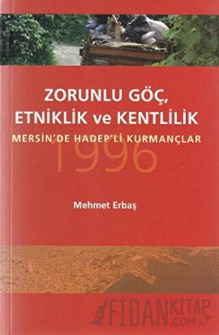 Zorunlu Göç, Etniklik ve Kentlilik Mehmet Erbaş