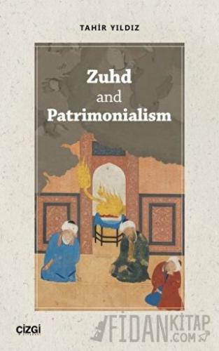 Zuhd and Patrimonialism Tahir Yıldız